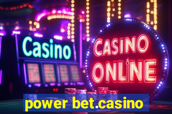 power bet.casino